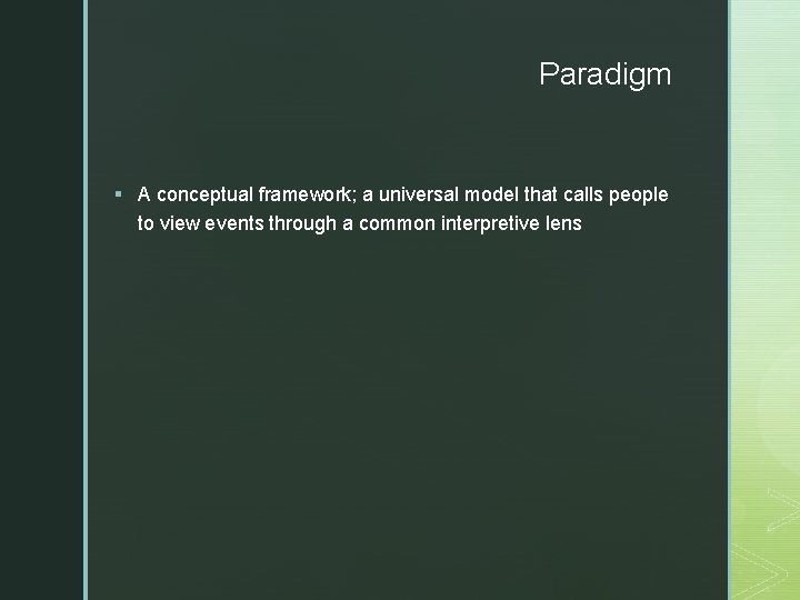 Paradigm § A conceptual framework; a universal model that calls people to view events