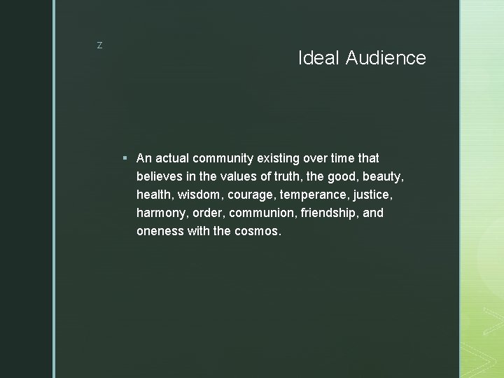 z Ideal Audience § An actual community existing over time that believes in the