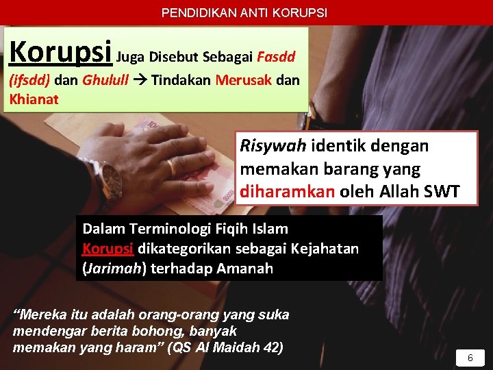 PENDIDIKAN ANTI KORUPSI Korupsi Juga Disebut Sebagai Fasdd (ifsdd) dan Ghulull Tindakan Merusak dan