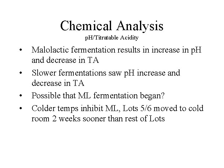 Chemical Analysis p. H/Titratable Acidity • • Malolactic fermentation results in increase in p.