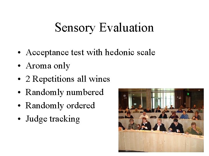 Sensory Evaluation • • • Acceptance test with hedonic scale Aroma only 2 Repetitions