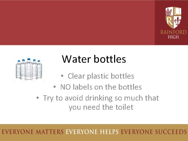 Water bottles • Clear plastic bottles • NO labels on the bottles • Try