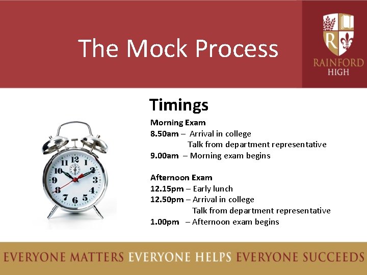 The Mock Process Timings Morning Exam 8. 50 am – Arrival in college Talk
