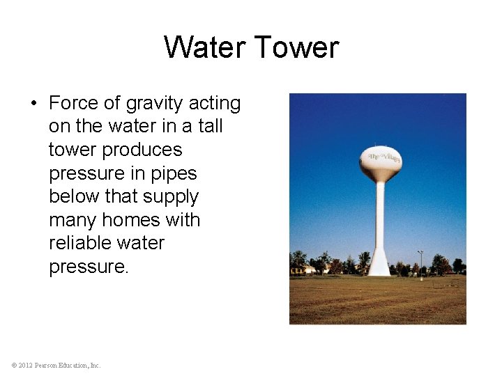 Water Tower • Force of gravity acting on the water in a tall tower