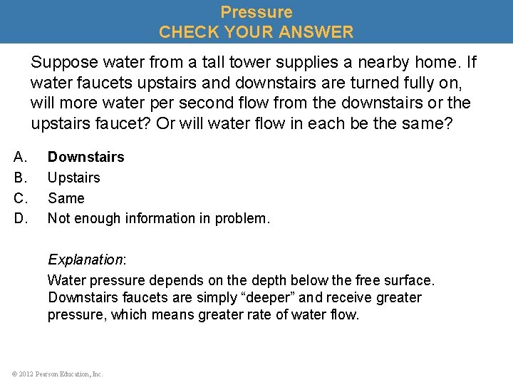 Pressure CHECK YOUR ANSWER Suppose water from a tall tower supplies a nearby home.