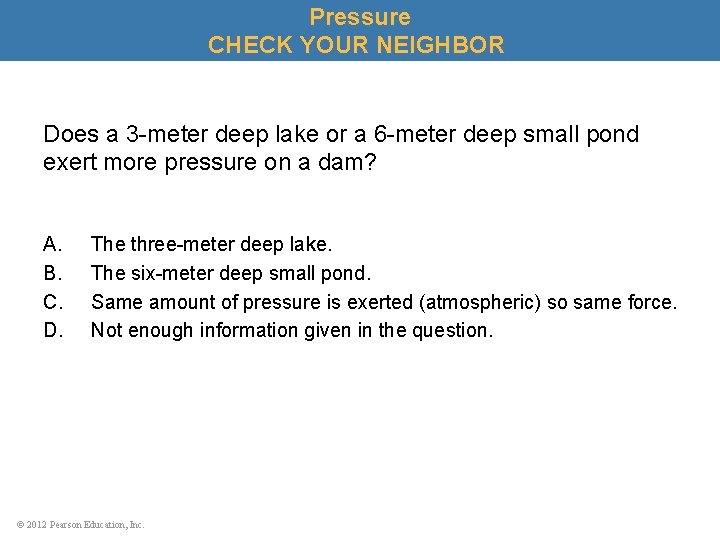 Pressure CHECK YOUR NEIGHBOR Does a 3 -meter deep lake or a 6 -meter