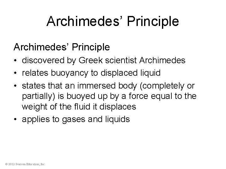 Archimedes’ Principle • discovered by Greek scientist Archimedes • relates buoyancy to displaced liquid