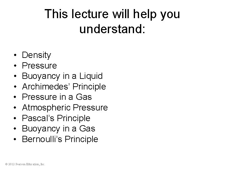 This lecture will help you understand: • • • Density Pressure Buoyancy in a