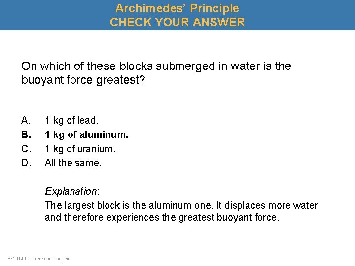 Archimedes’ Principle CHECK YOUR ANSWER On which of these blocks submerged in water is