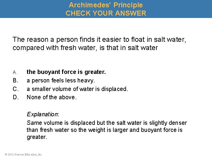 Archimedes’ Principle CHECK YOUR ANSWER The reason a person finds it easier to float