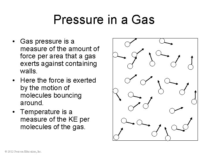 Pressure in a Gas • Gas pressure is a measure of the amount of