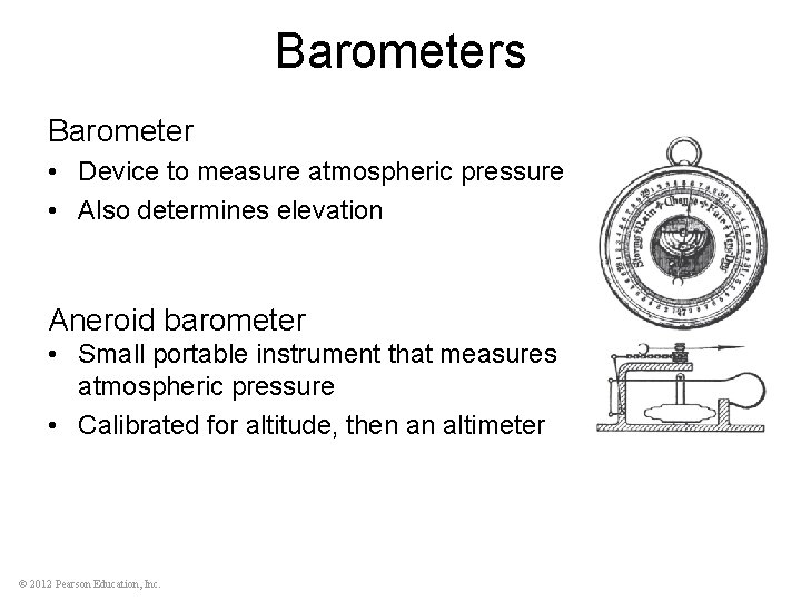 Barometers Barometer • Device to measure atmospheric pressure • Also determines elevation Aneroid barometer