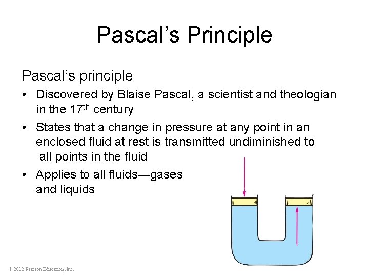 Pascal’s Principle Pascal’s principle • Discovered by Blaise Pascal, a scientist and theologian in