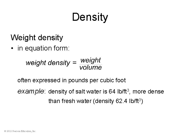 Density Weight density • in equation form: often expressed in pounds per cubic foot