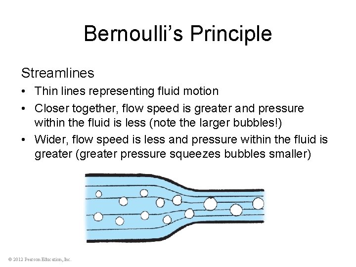 Bernoulli’s Principle Streamlines • Thin lines representing fluid motion • Closer together, flow speed