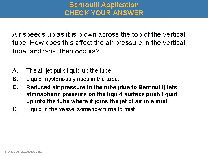 Bernoulli Application CHECK YOUR ANSWER Air speeds up as it is blown across the