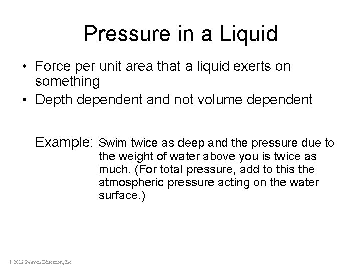Pressure in a Liquid • Force per unit area that a liquid exerts on