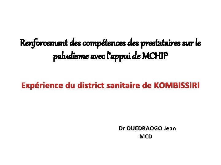 Renforcement des compétences des prestataires sur le paludisme avec l’appui de MCHIP Expérience du