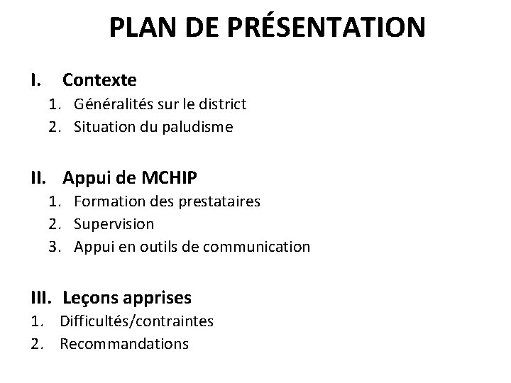 PLAN DE PRÉSENTATION I. Contexte 1. Généralités sur le district 2. Situation du paludisme