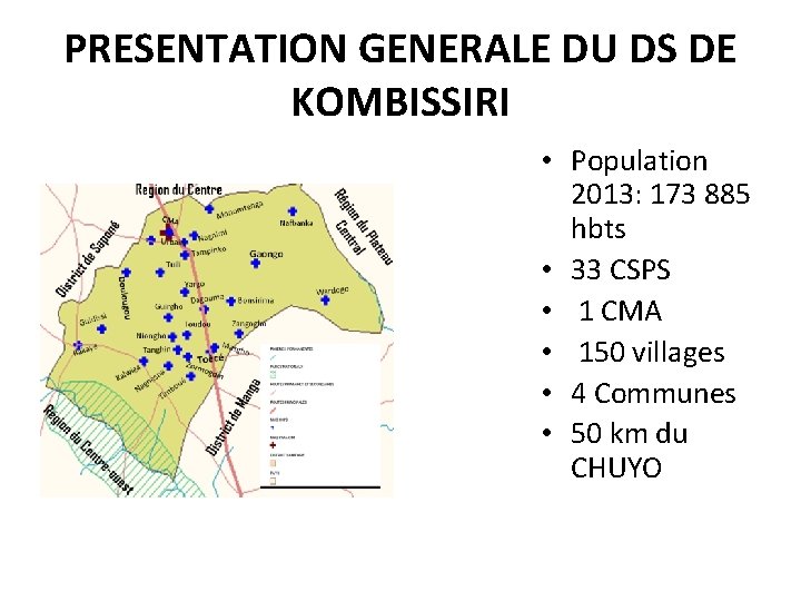 PRESENTATION GENERALE DU DS DE KOMBISSIRI • Population 2013: 173 885 hbts • 33