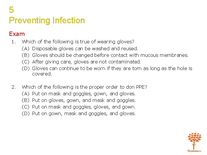 5 Preventing Infection Exam 1. Which of the following is true of wearing gloves?