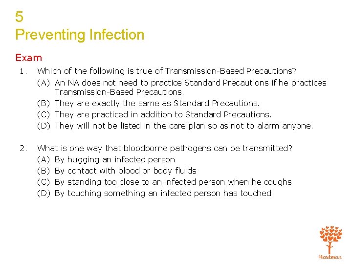 5 Preventing Infection Exam 1. Which of the following is true of Transmission-Based Precautions?