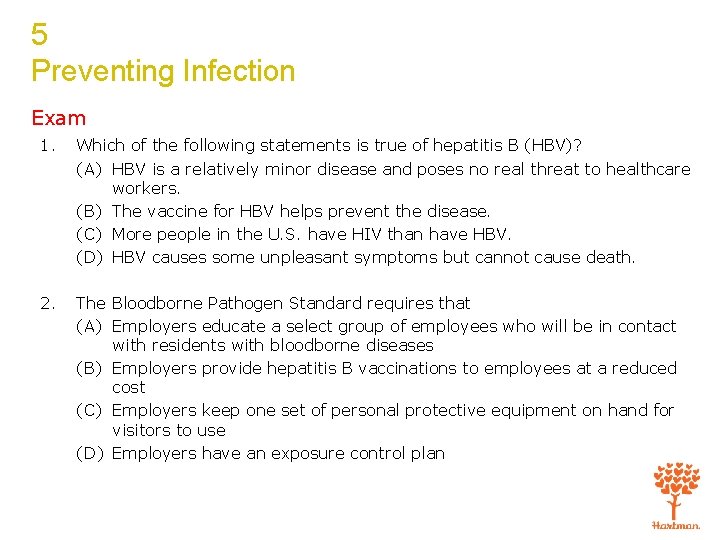 5 Preventing Infection Exam 1. Which of the following statements is true of hepatitis