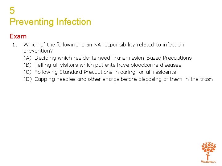 5 Preventing Infection Exam 1. Which of the following is an NA responsibility related