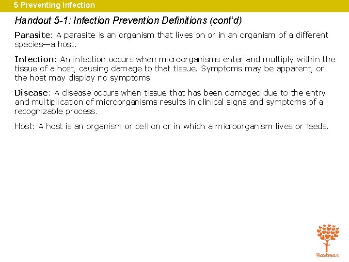 5 Preventing Infection Handout 5 -1: Infection Prevention Definitions (cont’d) Parasite: A parasite is