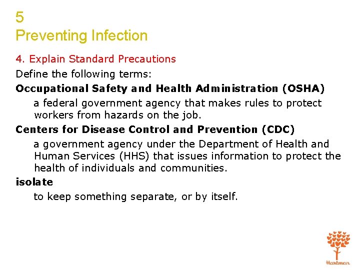 5 Preventing Infection 4. Explain Standard Precautions Define the following terms: Occupational Safety and