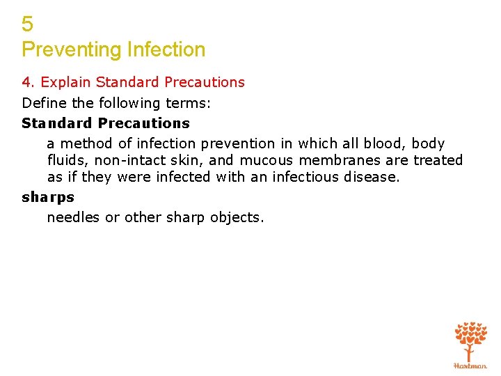 5 Preventing Infection 4. Explain Standard Precautions Define the following terms: Standard Precautions a