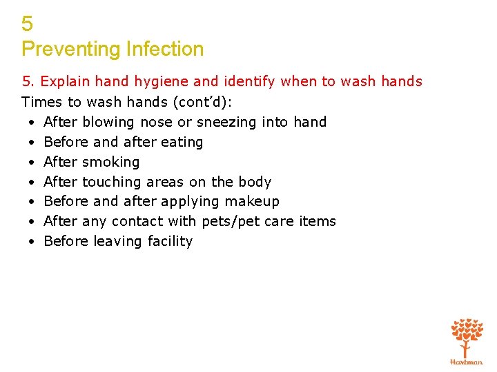 5 Preventing Infection 5. Explain hand hygiene and identify when to wash hands Times