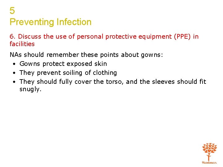 5 Preventing Infection 6. Discuss the use of personal protective equipment (PPE) in facilities