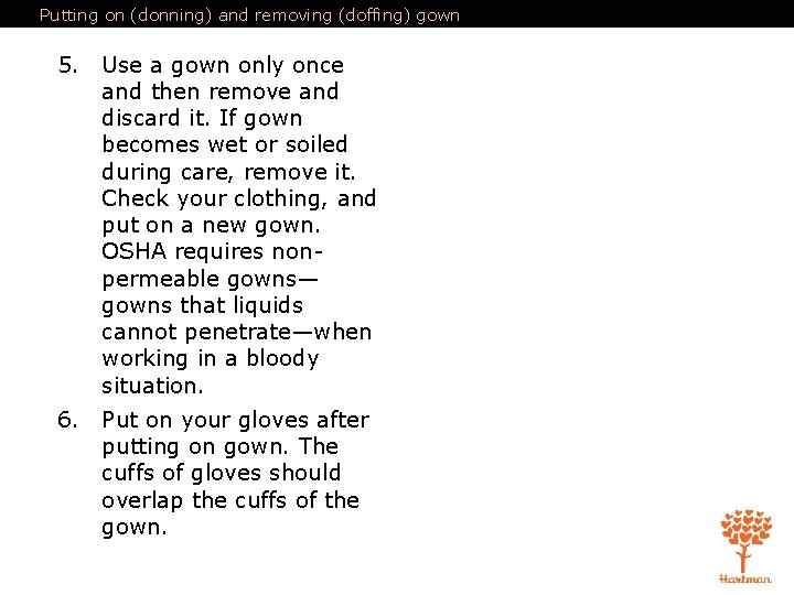Putting on (donning) and removing (doffing) gown 5. Use a gown only once and