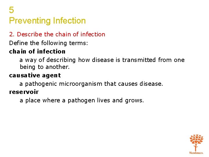 5 Preventing Infection 2. Describe the chain of infection Define the following terms: chain