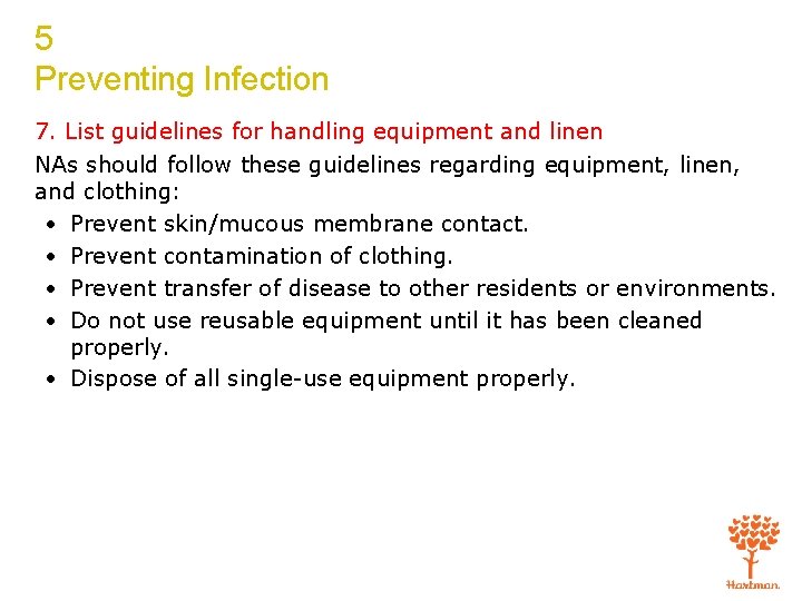 5 Preventing Infection 7. List guidelines for handling equipment and linen NAs should follow