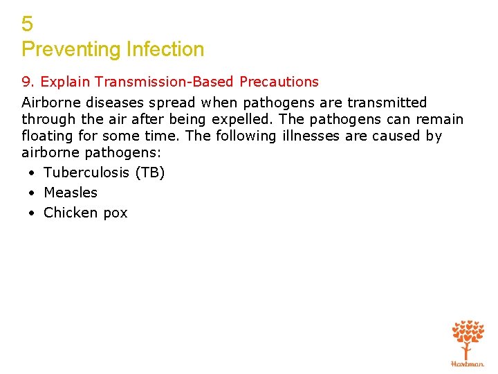5 Preventing Infection 9. Explain Transmission-Based Precautions Airborne diseases spread when pathogens are transmitted