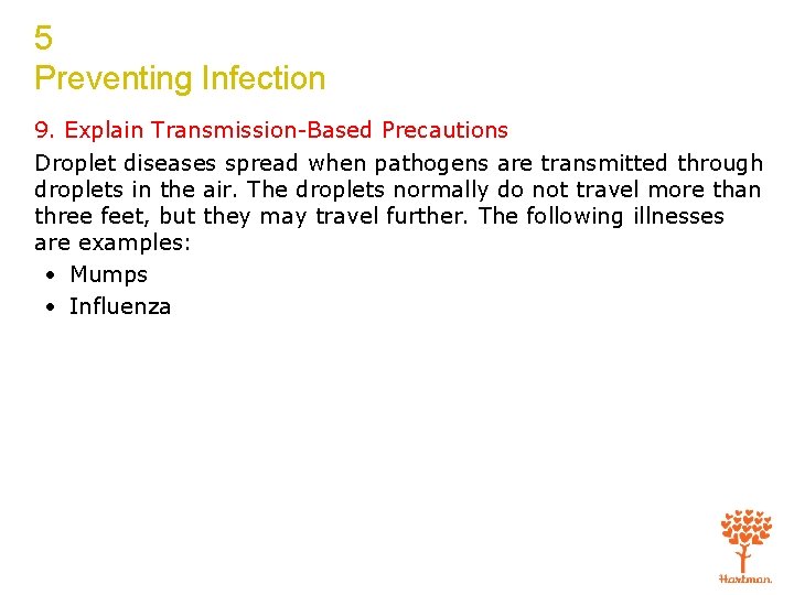 5 Preventing Infection 9. Explain Transmission-Based Precautions Droplet diseases spread when pathogens are transmitted