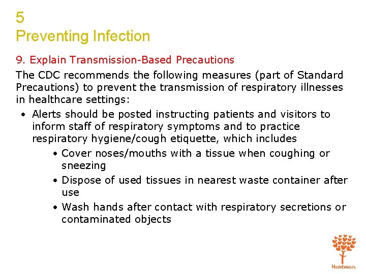 5 Preventing Infection 9. Explain Transmission-Based Precautions The CDC recommends the following measures (part