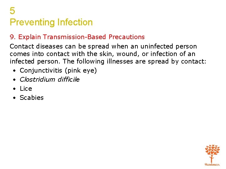 5 Preventing Infection 9. Explain Transmission-Based Precautions Contact diseases can be spread when an