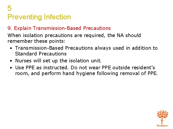 5 Preventing Infection 9. Explain Transmission-Based Precautions When isolation precautions are required, the NA