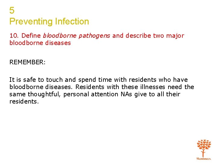 5 Preventing Infection 10. Define bloodborne pathogens and describe two major bloodborne diseases REMEMBER: