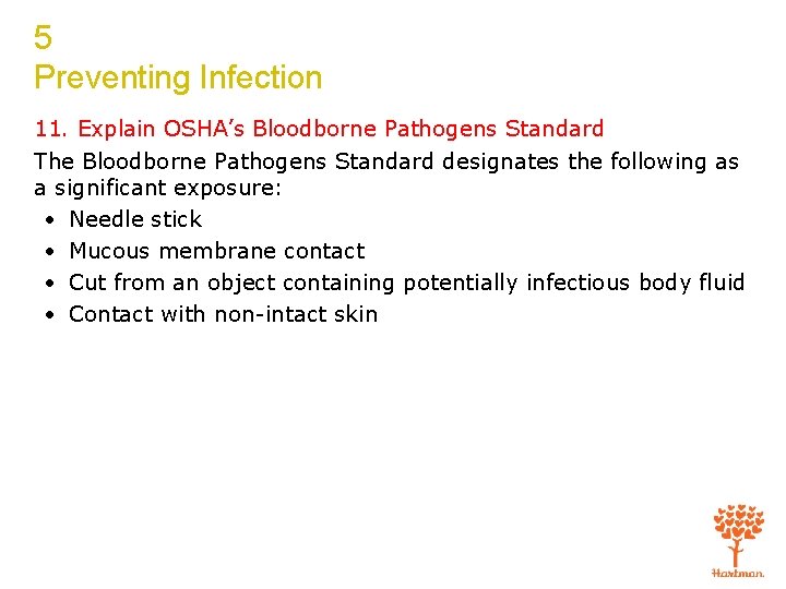 5 Preventing Infection 11. Explain OSHA’s Bloodborne Pathogens Standard The Bloodborne Pathogens Standard designates