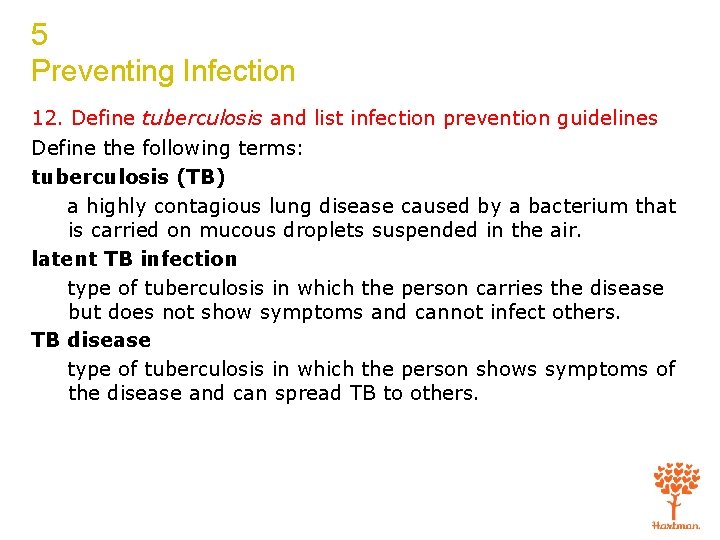 5 Preventing Infection 12. Define tuberculosis and list infection prevention guidelines Define the following