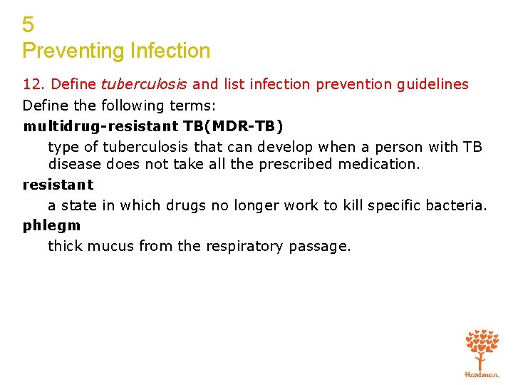 5 Preventing Infection 12. Define tuberculosis and list infection prevention guidelines Define the following