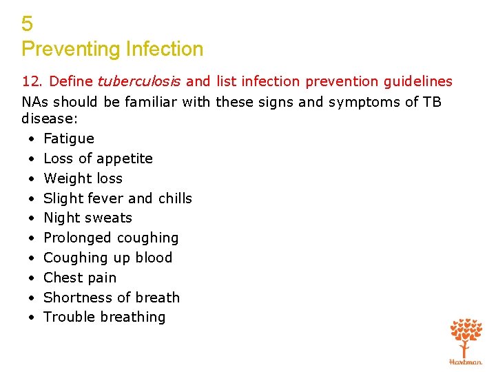 5 Preventing Infection 12. Define tuberculosis and list infection prevention guidelines NAs should be