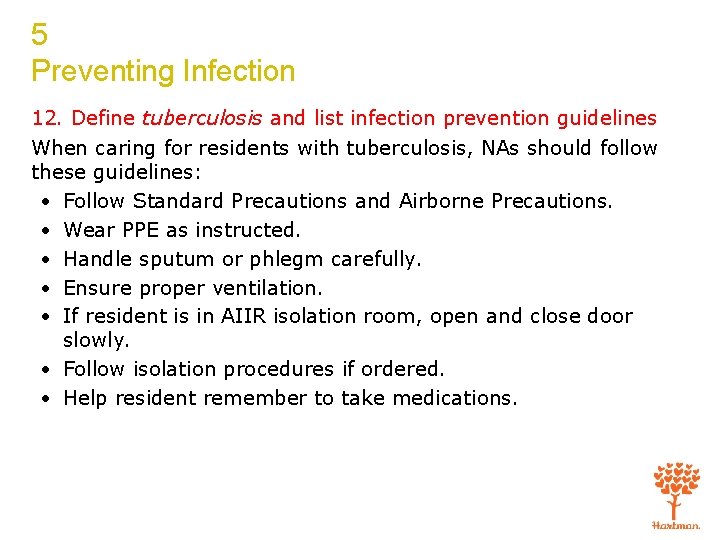 5 Preventing Infection 12. Define tuberculosis and list infection prevention guidelines When caring for