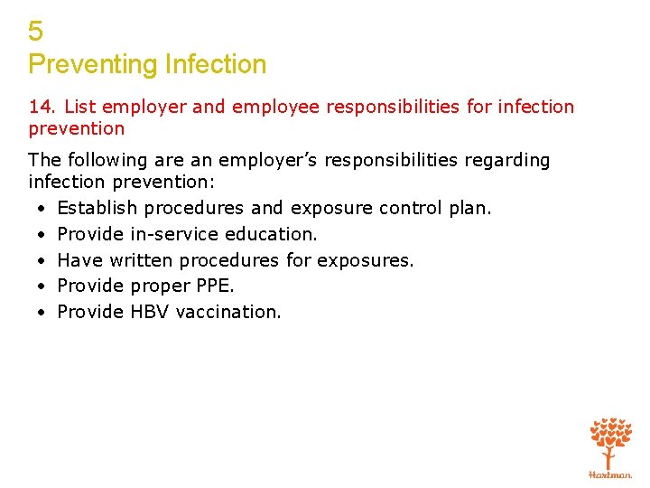 5 Preventing Infection 14. List employer and employee responsibilities for infection prevention The following