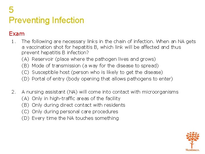 5 Preventing Infection Exam 1. The following are necessary links in the chain of