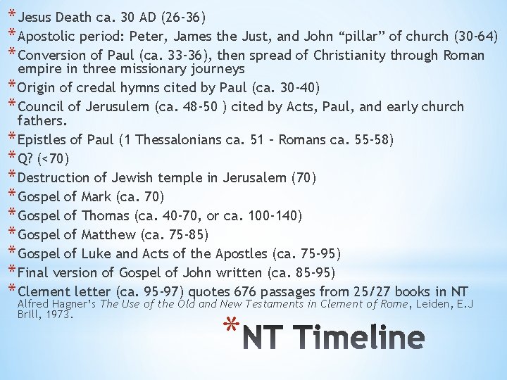 * Jesus Death ca. 30 AD (26 -36) * Apostolic period: Peter, James the